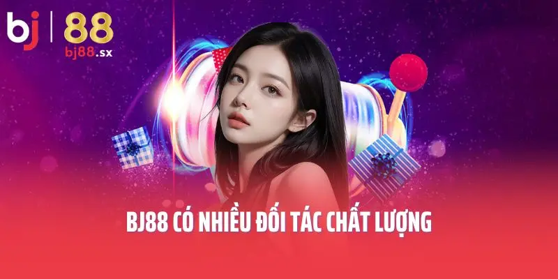 BJ88 có nhiều đối tác chất lượng