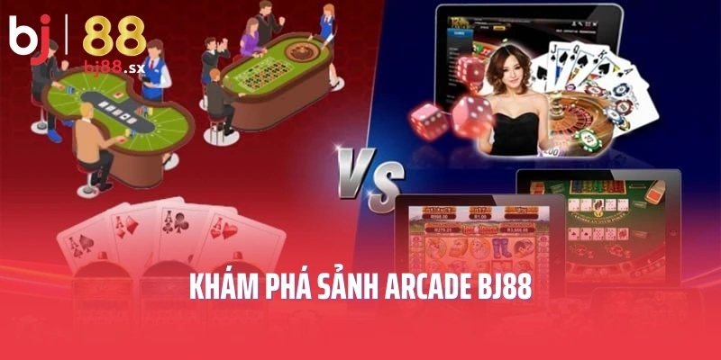 Khám phá sảnh Arcade BJ88
