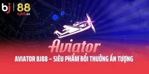 Aviator BJ88 – Siêu Phẩm Đổi Thưởng Ấn Tượng Trong Làng Giải Trí