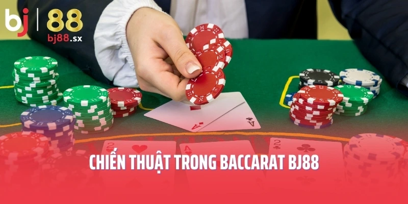 Chiến thuật trong Baccarat BJ88