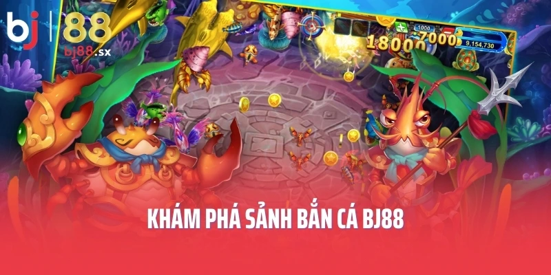 Khám phá sảnh bắn cá BJ88
