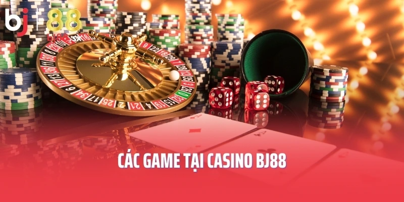 Các game tại Casino BJ88