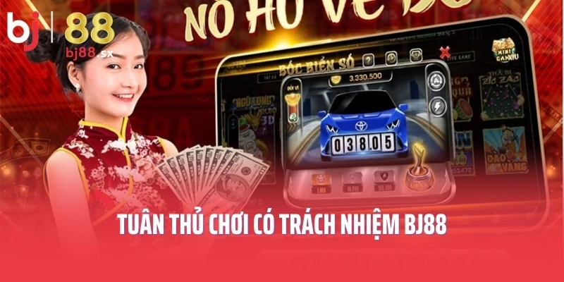 Tuân thủ chơi có trách nhiệm BJ88