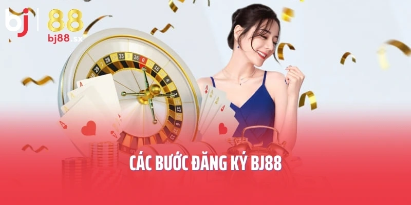 Các bước đăng ký BJ88