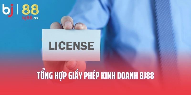 Tổng hợp giấy phép kinh doanh BJ88