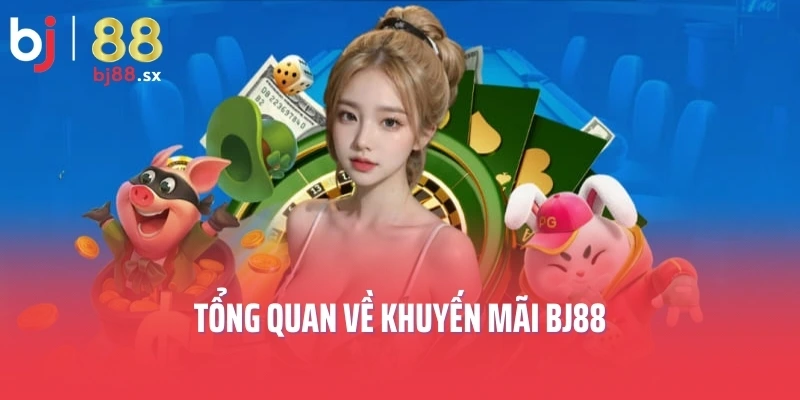 Tổng quan về khuyến mãi BJ88