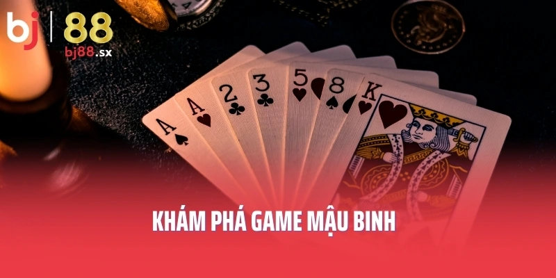 Khám phá game Mậu binh
