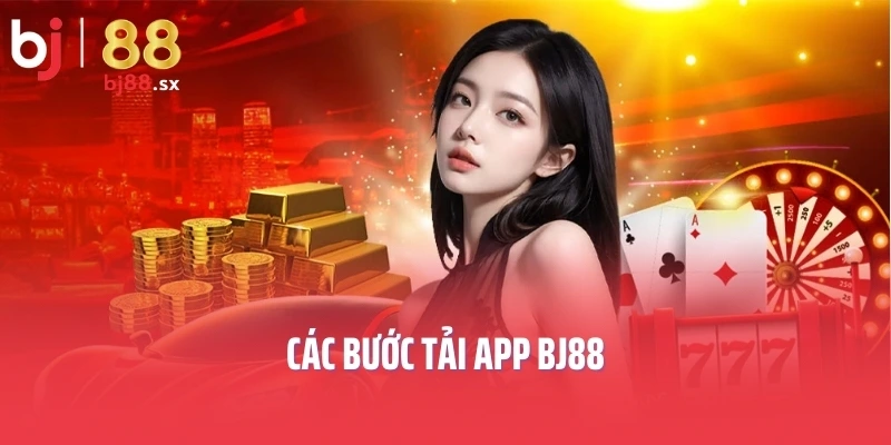 Các bước tải app BJ88