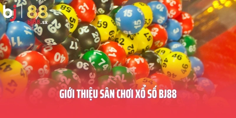 Giới thiệu sân chơi xổ số BJ88